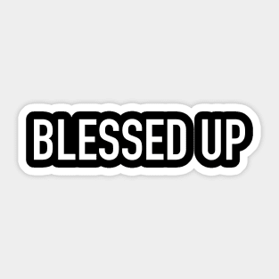 Blessed Up Sticker